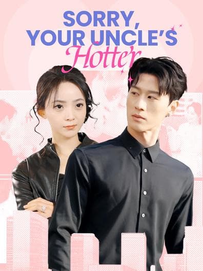 Sorry Your Uncle's Hotter