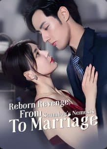 Reborn Revenge From Scumbag's Nemesis to marriage