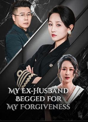 My Ex-Husband Begged for Forgiveness