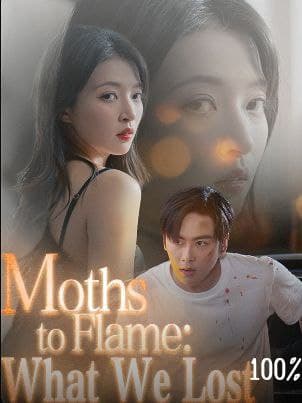 Moths to Flame: What We Lost