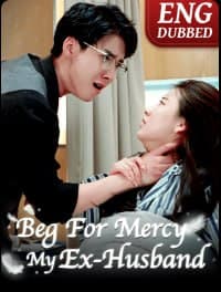 Beg for Mercy, My Ex-husband (Eng Dub)