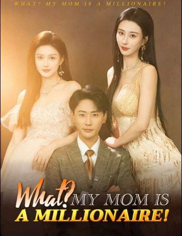 What? My Mom is A Millionaire!