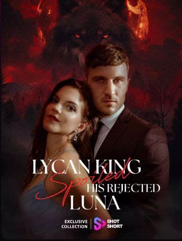 Lycan King Spoiled His Rejected Luna