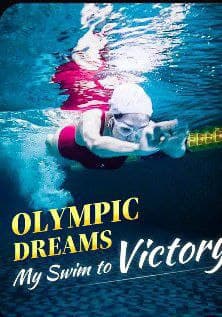 Olympic Dreams My Swim to Victory
