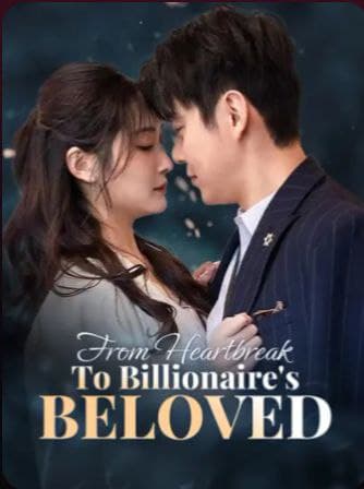 From Heartbreak to Billionaire's Beloved