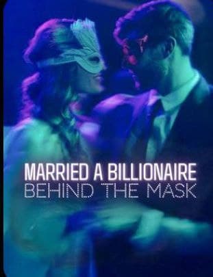 Married a Billionaire Behind the Mask
