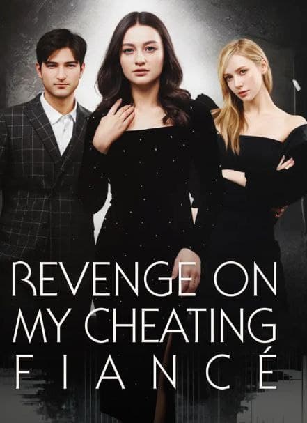 Revenge on My Cheating Fiancee
