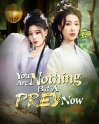 You are Nothing but A Prey Now