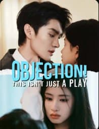 Objection This isn't Just a Play