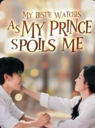 ENG DUBBED - My Bestie Watches as My Prince Spoils Me