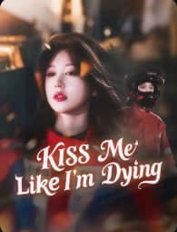 Kiss Me Like I'm Dying