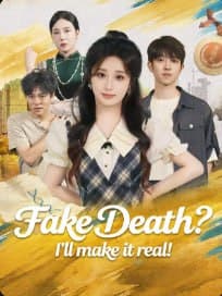 Fake Death? I'll Make It Real!