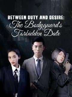 Between Duty and Desire: The Bodyguards Forbidden Date