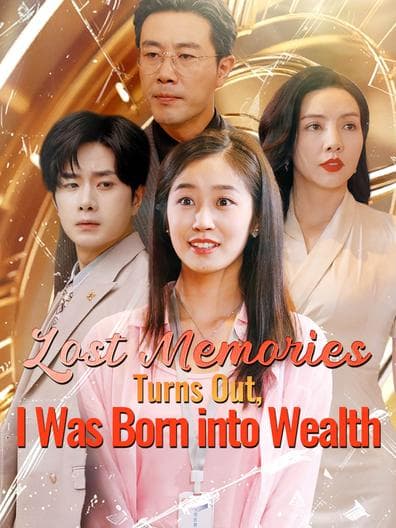 Lost Memory: Turns Out I was Born into Wealth