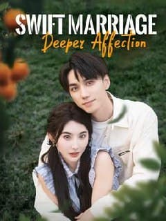 Swift Marriage, Deeper Affection