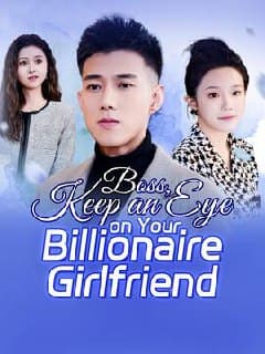 Boss Keep an Eye On Your Billionaire Girlfriend
