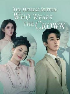 The Heiress Switch: Who Wears The Crown?