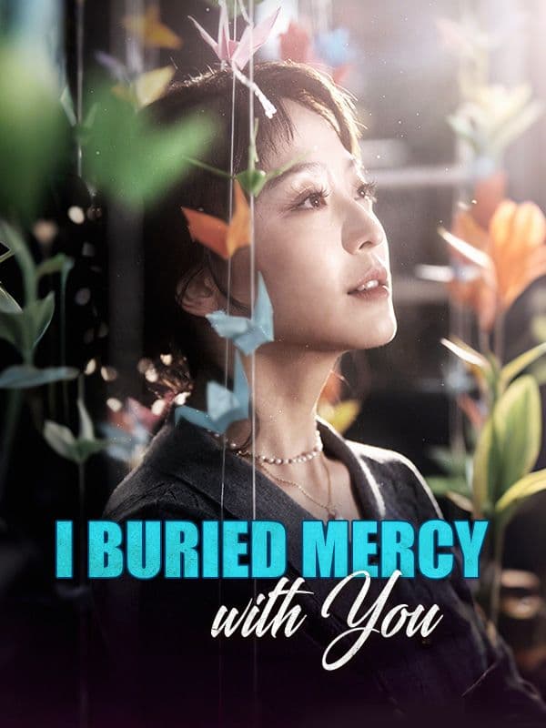 I Buried Mercy With You