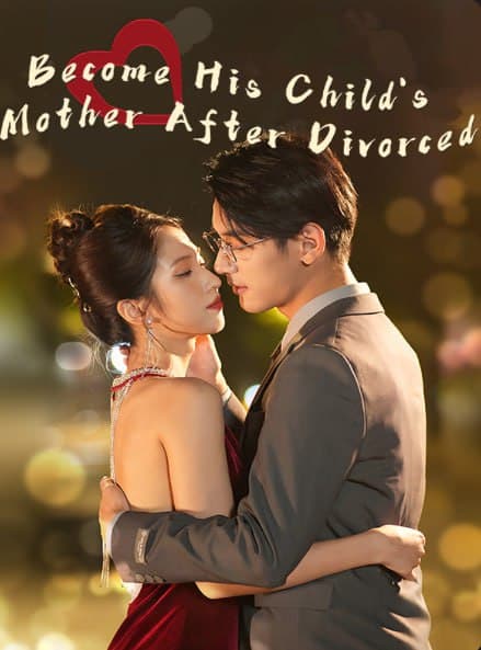 Become His Child's Mother After Divorced