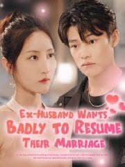 Ex-Husband Wants Badly to Resume their Marriage