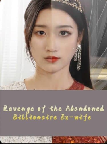 Revenge of the Abandoned Billionaire Ex-wife