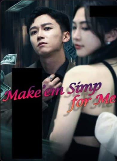 Make' em Simp for Me