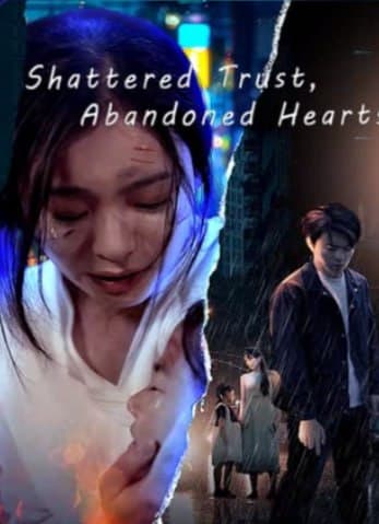 Shattered Trust, Abandoned Hearts