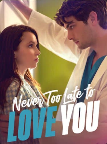 Never Too Late to Love You
