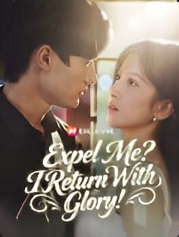 Expel Me? I Return With Glory!