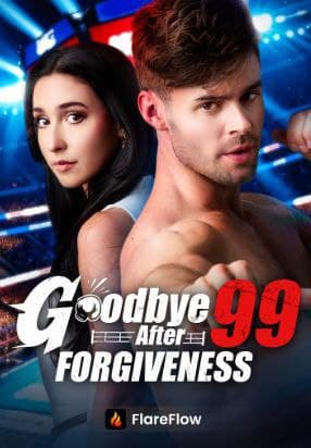 Goodbye After 99 Forgiveness