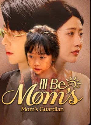 I'll Be Mom's Guardian