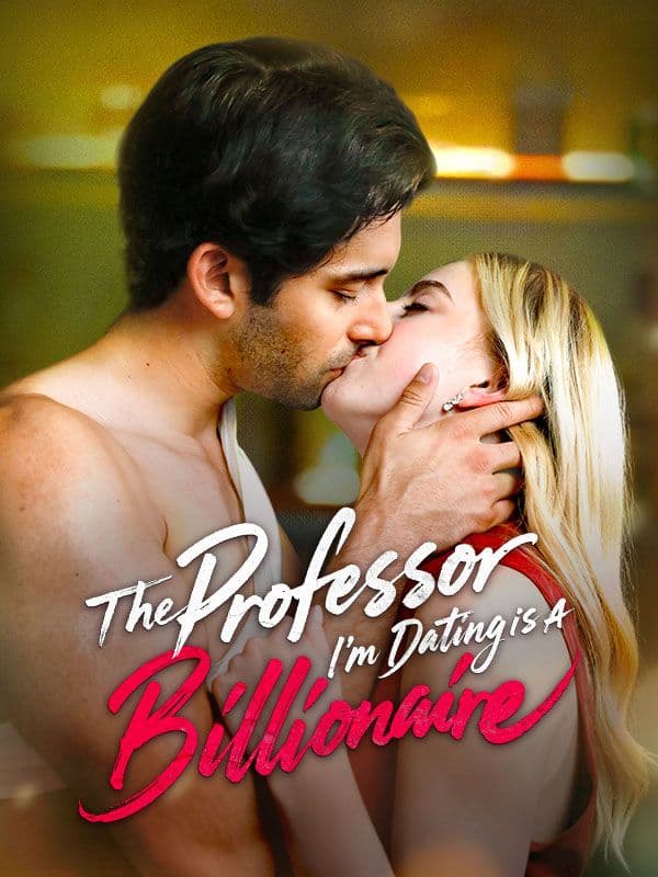 The Professor I'm Dating is A Billionaire