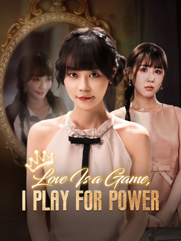 Love is a Game, I Play for Power