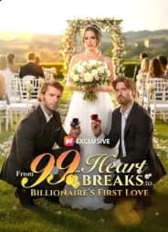 From 99-Heartbreaks to a Billionaire's First Love