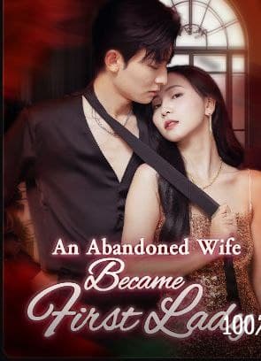 An Abandoned Wife Became First Lady