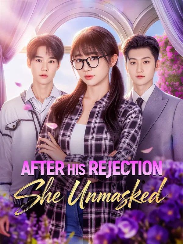 After His Rejection She Unmasked