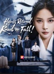 Heiress Returned. Kneel or Fall!