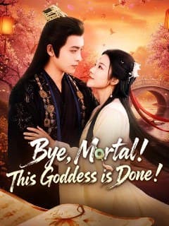 Bye, Mortal! This Goddess is Done!