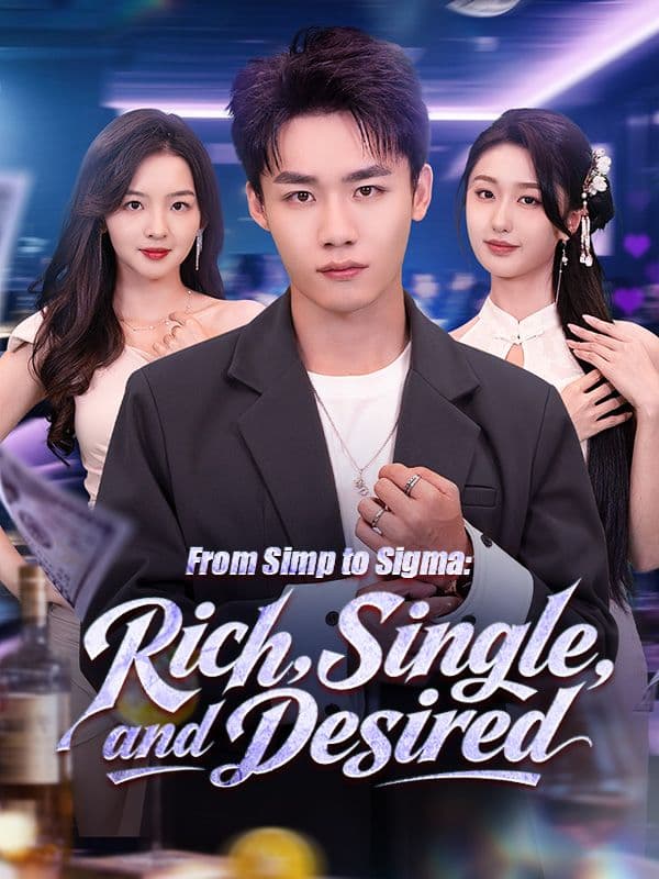 From Simp To Sigma: Rich, Single, And Desired