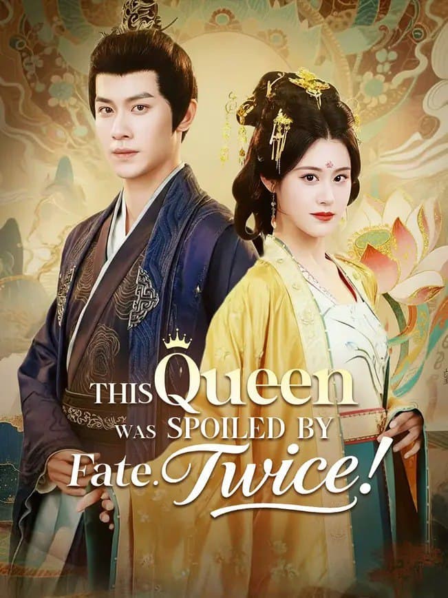 This Queen Was Spoiled By Fate Twice