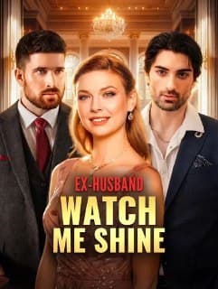 Ex-Husband Watch Me Shine
