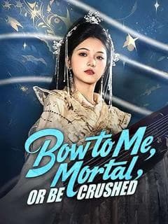 Bow to Me Mortal or Be Crushed
