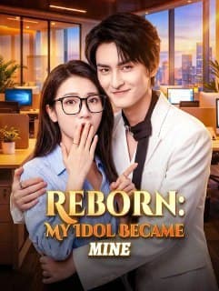 Reborn: My Idol Became Mine