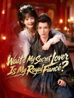 Wait! My Secret Lover Is My Royal Fiance?