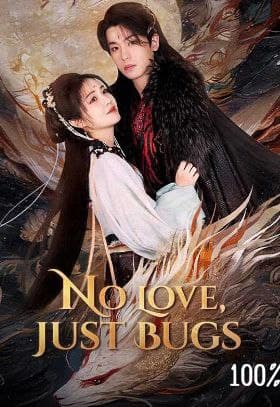 No Love, Just Bugs