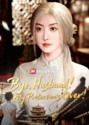 Bye, Husband! My Protection's Over!