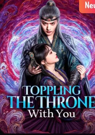 Toppling the Throne with You