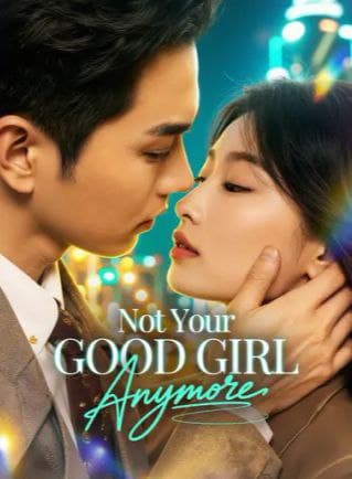 Not Your Good Girl Anymore