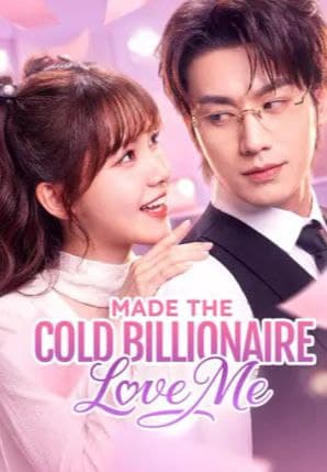 Made the Cold Billionaire Love Me