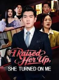 I Raised Her Up She Turned on Me